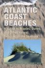Atlantic Coast Beaches: A Guide to Ripples, Dunes, and Other Natural Features of the Seashore Cover Image