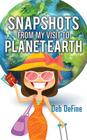 Snapshots From My Visit To Planet Earth Cover Image