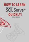 How to Learn Microsoft SQL Server Quickly! Cover Image