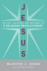 Jesus: The Life, Teachings, and Relevance of a Religious Revolutionary Cover Image