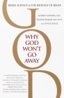 Why God Won't Go Away: Brain Science and the Biology of Belief By Andrew Newberg, M.D., Eugene G. D'Aquili, Vince Rause Cover Image