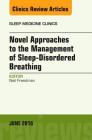 Novel Approaches to the Management of Sleep-Disordered Breathing, an Issue of Sleep Medicine Clinics: Volume 11-2 (Clinics: Internal Medicine #11) By Neil S. Freedman Cover Image