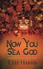 Now You Sea God: A Josh Katzen Collection By T. Lee Harris Cover Image
