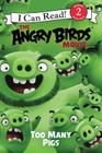 The Angry Birds Movie: Too Many Pigs (I Can Read Level 2) Cover Image