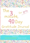 The 3 Minute, 90 Day Gratitude Journal for Girls: A Positive Thinking and Gratitude Journal For Girls to Promote Happiness, Self-Confidence and Well-B By Romney Nelson Cover Image