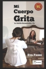 Mi Cuerpo Grita: La Artritis Reumatoidea y Yo By Eva Fanss Cover Image