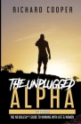 The Unplugged Alpha (2nd Edition): The No Bullsh*t Guide to Winning with Life & Women By Richard Cooper, Steve From Accounting (Editor), Rollo Tomassi (Contribution by) Cover Image
