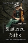 Shattered Paths: Young Jews saved by gypsies 1941 By Helen (wininger) Livnat Cover Image