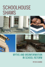 Schoolhouse Shams: Myths and Misinformation in School Reform Cover Image