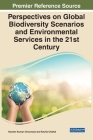 Perspectives on Global Biodiversity Scenarios and Environmental Services in the 21st Century By Naveen Kumar Chourasia (Editor), Kavita Chahal (Editor) Cover Image