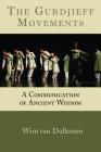 The Gurdjieff Movements: A Communication of Ancient Wisdom By Wim Van Dullemen Cover Image