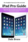iPad Pro Guide: The Latest Tips & Tricks for All iPad Pro, iPad Mini, iPad Air, iPad 6th Generation & 7th Generation Owners Cover Image