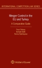 Merger Control in the EU and Turkey: A Comparative Guide By Fevzi Toksoy, Bahadir Balki, Hanna Stakheyeva Cover Image