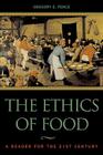 The Ethics of Food: A Reader for the Twenty-First Century By Gregory E. Pence (Editor), Ronald Bailey (Contribution by), Wendell Berry (Contribution by) Cover Image