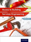 Access to Building Services Engineering Levels 1 and 2 By Jon Sutherland, Diane Canwell, Peter Marini Cover Image