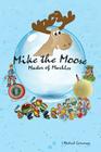 Mike the Moose: Master of Marbles By I. Michael Grossman Cover Image