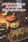 Julie & Julia Culinary Chronicles: 103 Film-Inspired Recipes Cover Image