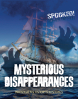 Mysterious Disappearances: Investigating History's Mysteries (Spooked!) By Louise A. Spilsbury Cover Image