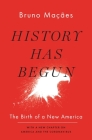 History Has Begun: The Birth of a New America By Bruno Maçães Cover Image