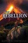 Rebellion: Large Print By Katelyn Costello Cover Image