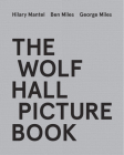 The Wolf Hall Picture Book By Hilary Mantel, Ben Miles, George Miles Cover Image