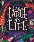 As Large As Life: The Scale of Creatures Great and Small, Short and Tall Cover Image