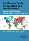 Caribbean Trade, Integration and Development - Selected Papers and Speeches of Alister McIntyre (Vol. 1): Trade and Integration By Andrew S. Downes (Editor), Compton Bourne (Editor), M. Arnold McIntyre (Editor) Cover Image