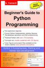 Beginner's Guide to Python Programming: Learn Python 3 Fundamentals, Plotting and Tkinter GUI Development Easily By Serhan Yamacli Cover Image