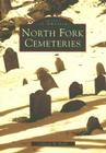 North Fork Cemeteries (Images of America) Cover Image