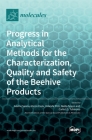 Progress in Analytical Methods for the Characterization, Quality and Safety of the Beehive Products Cover Image