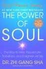 The Power of Soul: The Way to Heal, Rejuvenate, Transform, and Enlighten All Life By Zhi Gang Sha, Dr. Cover Image