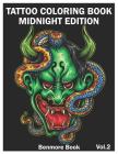 Tattoo Coloring Book: Midnight Edition: An Adult Coloring Book with Awesome and Relaxing Tattoo Designs for Men and Women Coloring Pages Vol By Benmore Book Cover Image