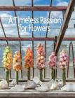 A Timeless Passion for Flowers By Team Oogenlust, Patrick Van Orsouw, Marcel Van Dijk Cover Image