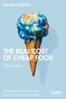 The Real Cost of Cheap Food (Routledge Studies in Food) Cover Image