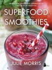 Superfood Smoothies By Julie Morris, Elsa Gaomez Beraastegui Cover Image