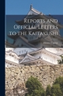 Reports and Official Letters to the Kaitakushi By Horace Capron Cover Image