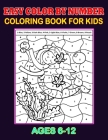 Easy Color By number Coloring Book For Kids Ages 6-12: Easy Large Print Birds, Flowers, Animals and Pretty Patterns Color by Number Books for Kids, Te By Tracey Addy Cover Image