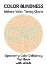 Color Blindness Ishihara Vision Testing Charts Optometry Color Deficiency Test Book With Words: Ishihara Plates for Testing All Forms of Color Blindne By Science Monkey Cover Image