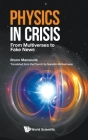 Physics in Crisis: From Multiverses to Fake News By Bruno Mansoulie, Nanette McGuinness (Translator) Cover Image