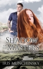 Shadow of the Masters (Shadows) By Iris Munchinsky Cover Image