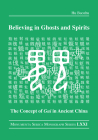 Believing in Ghosts and Spirits: The Concept of GUI in Ancient China (Monumenta Serica Monograph) By Hu Baozhu Cover Image