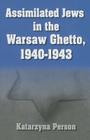 Assimilated Jews in the Warsaw Ghetto, 1940-1943 (Modern Jewish History) By Katarzyna Person Cover Image