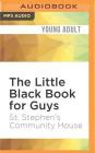 The Little Black Book for Guys: Guys Talk about Sex By St Stephen's Community House, Paul Boehmer (Read by), Noah Geldberg (Read by) Cover Image