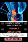 Complete Guide to Understanding Lumbar Discectomy: Essential Information On Surgical Techniques, Recovery, And Pain Management For Back Surgery Succes Cover Image