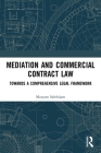 Mediation and Commercial Contract Law: Towards a Comprehensive Legal Framework By Maryam Salehijam Cover Image
