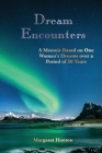 Dream Encounters: A Memoir Based on One Woman's Dreams over a Period of 50 Years Cover Image