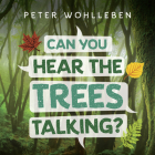 Can You Hear the Trees Talking?: Discovering the Hidden Life of the Forest Cover Image