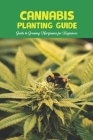 Cannabis Planting Guide: Guide to Growing Marijuana for Beginners: Growing Cannabis Cover Image