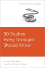 50 Studies Every Urologist Should Know (Fifty Studies Every Doctor Should Know) Cover Image