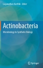 Actinobacteria: Microbiology to Synthetic Biology By Loganathan Karthik (Editor) Cover Image